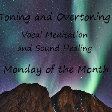 northern lights above a mountain and words Toning and Overtoning Vocal Meditation and Sound Healing First Monday of the Month 2pm